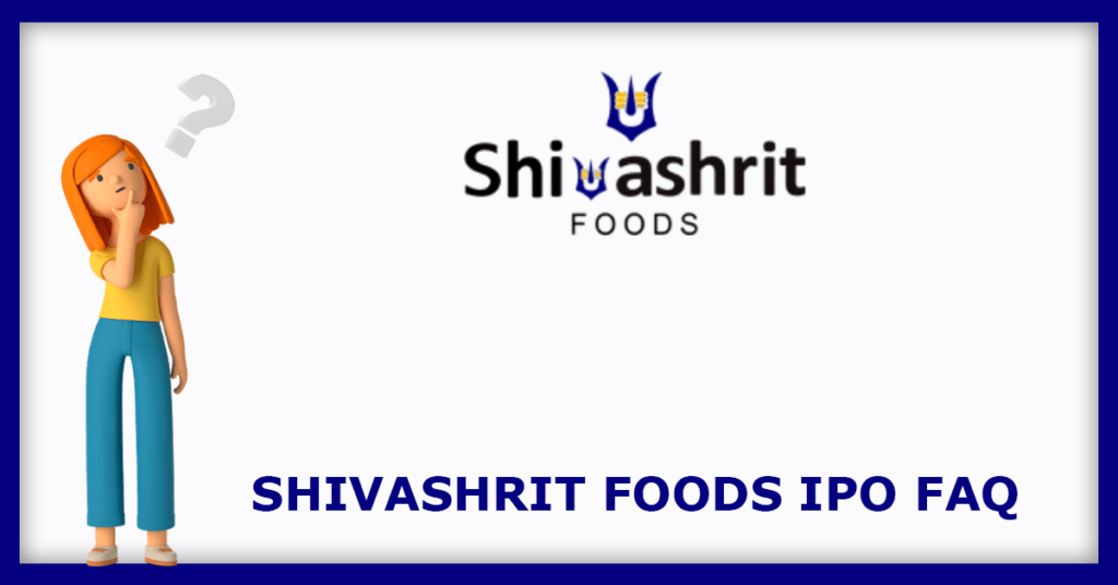 Shivashrit Foods IPO FAQs