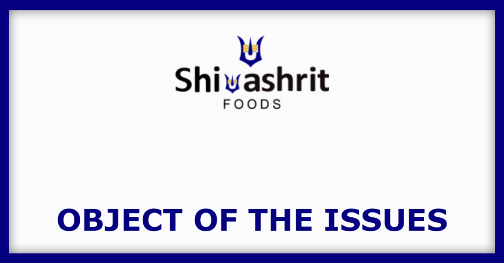 Shivashrit Foods IPO
Object of the Issues