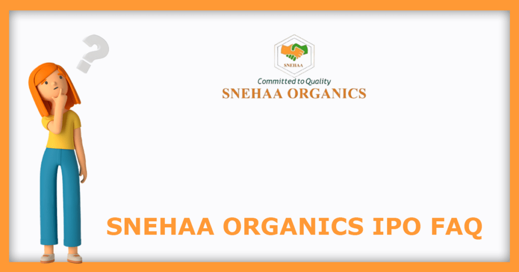 Snehaa Organics IPO FAQs