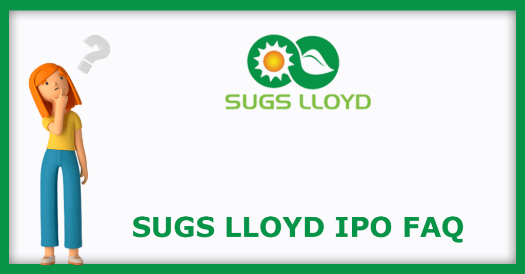 Sugs Lloyd IPO FAQs