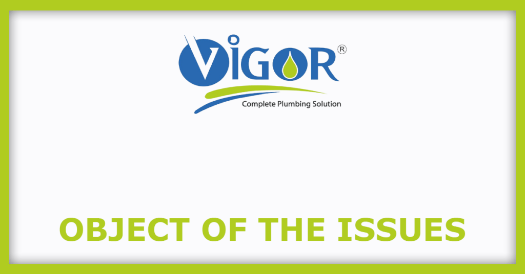 Vigor Plast IPO
Object of the Issues