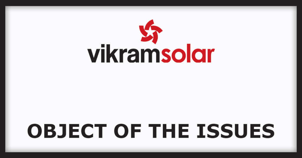 Vikram Solar IPO
Object of the Issues