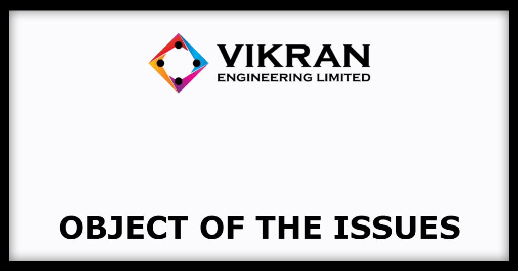 Vikran Engineering IPO
Object of the Issues