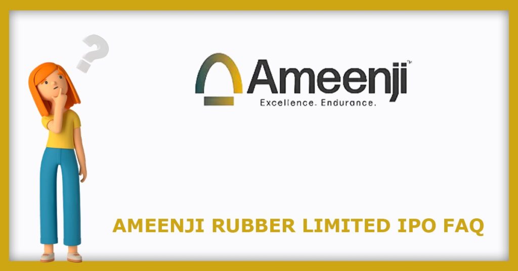 Ameenji Rubber IPO FAQs