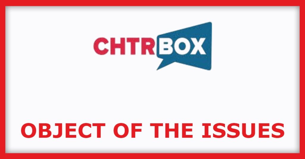 Chatterbox Technologies IPO
Object of the Issues