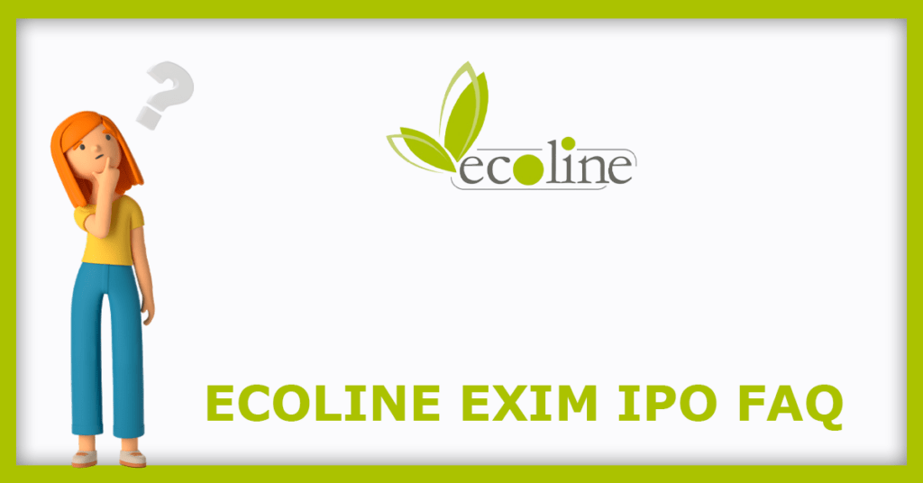 Ecoline Exim IPO FAQs