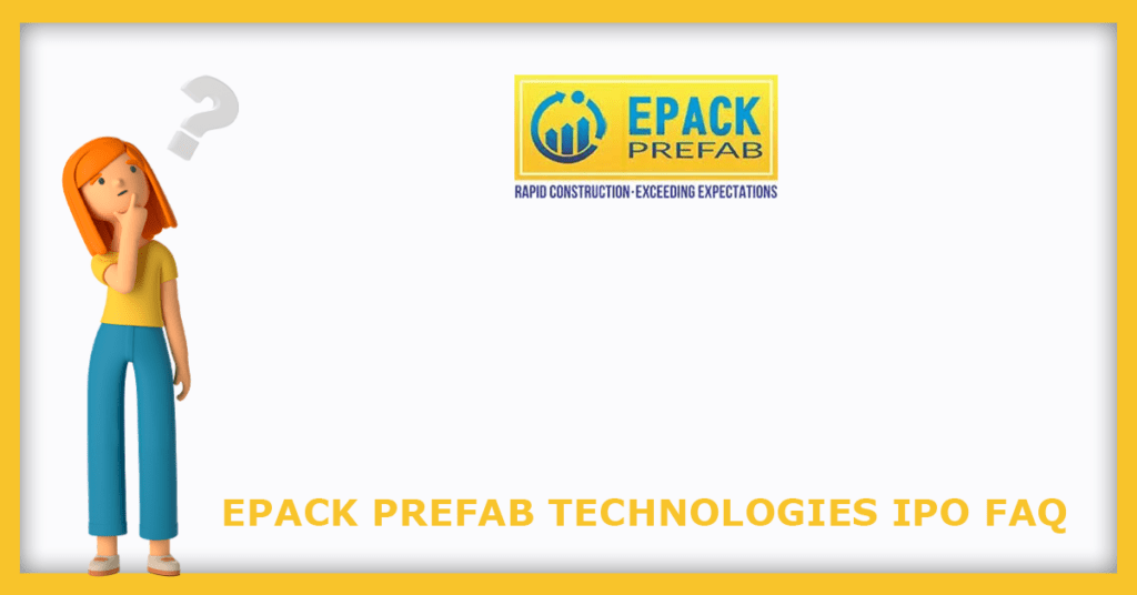 Epack Prefab Technologies IPO FAQs