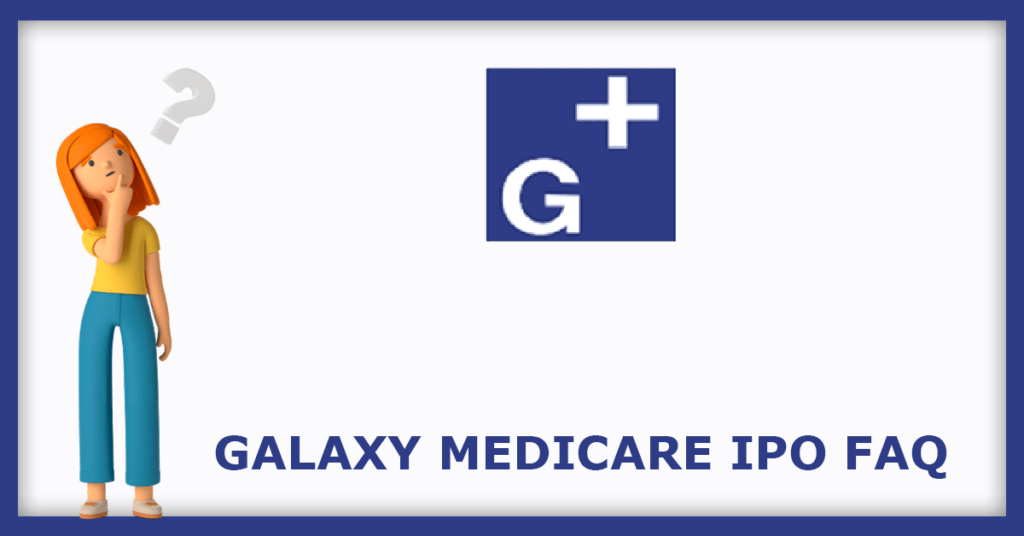 Galaxy Medicare IPO FAQs
