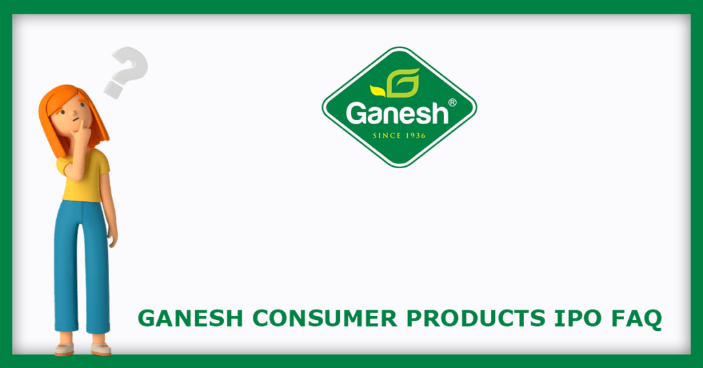 Ganesh Consumer Products IPO FAQs
