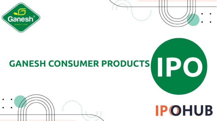 Ganesh Consumer Products IPO Ganesh Consumer Products Limited IPO