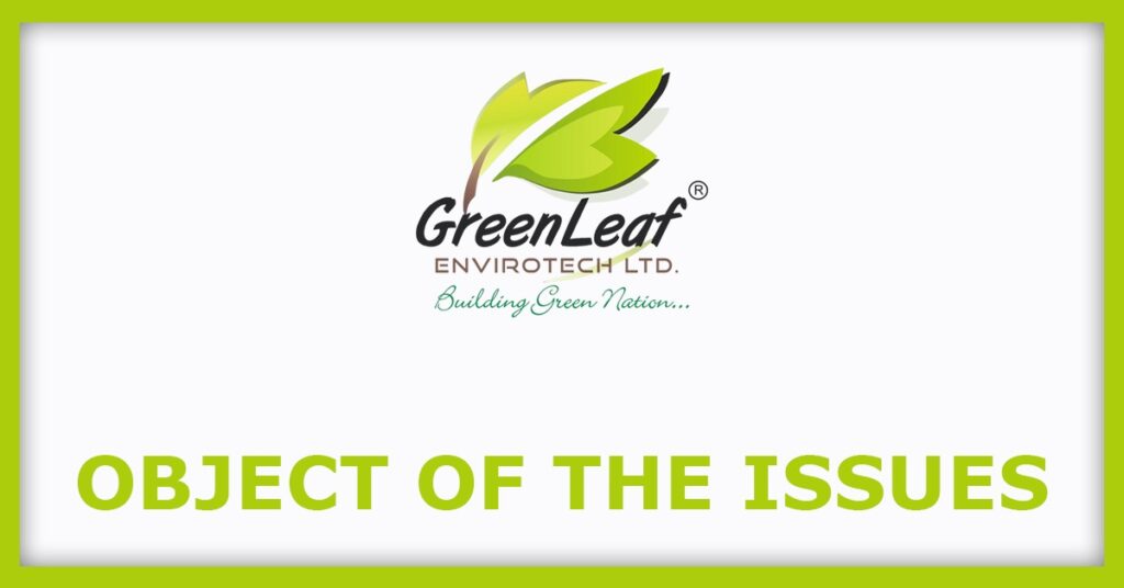 Greenleaf Envirotech IPO
Object of the Issues