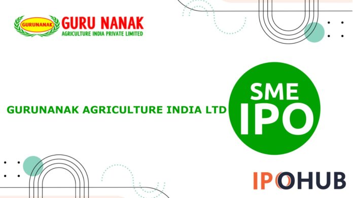 Gurunanak Agriculture IPO Gurunanak Agriculture Limited IPO
