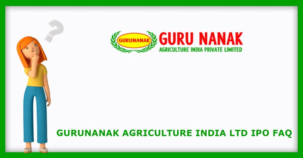 Gurunanak Agriculture IPO FAQs