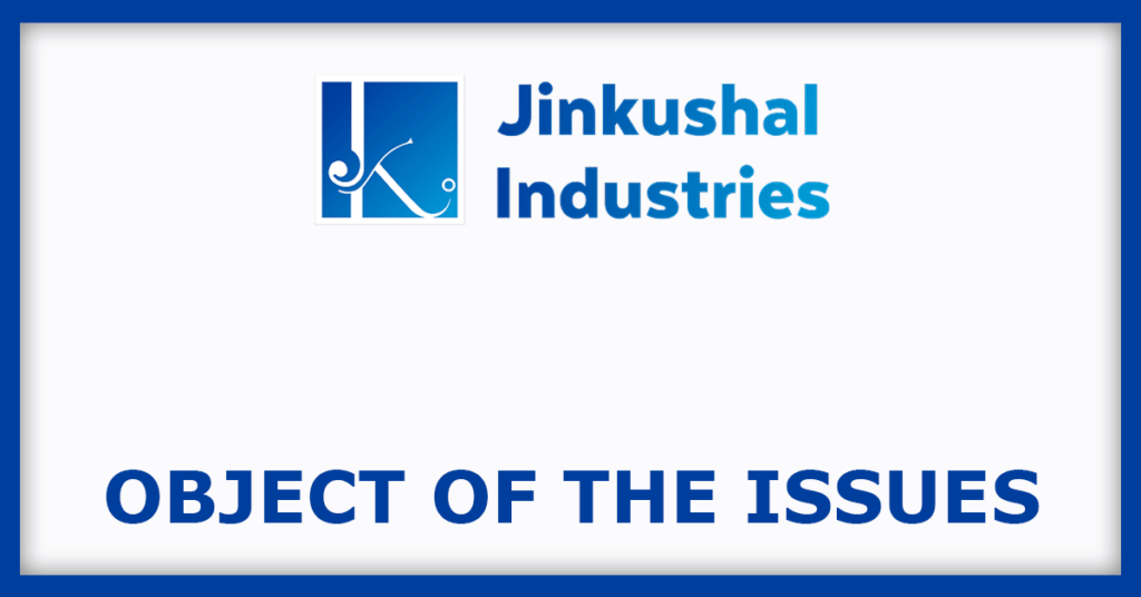 Jinkushal Industries IPO
Object of the Issues