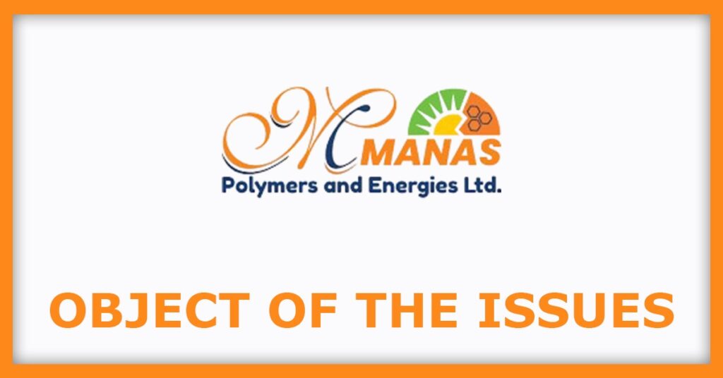Manas Polymers IPO
Object of the Issues