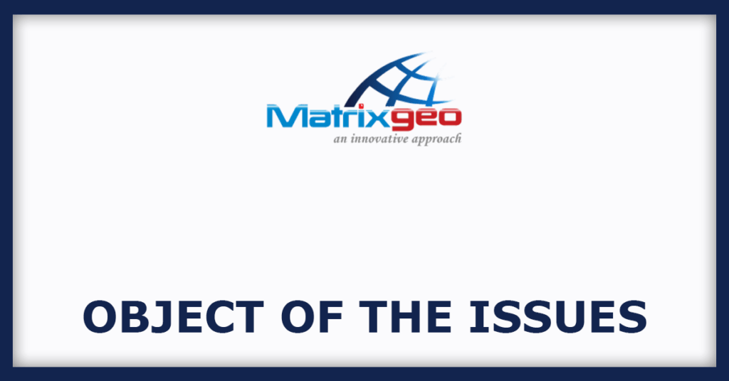Matrix Geo Solutions IPO
Object of the Issues