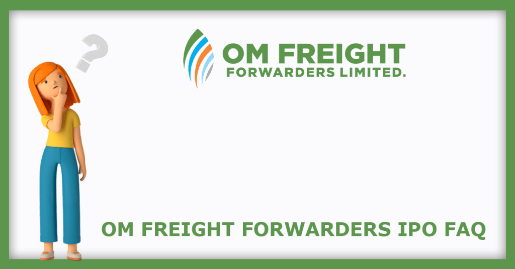 Om Freight Forwarders IPO FAQs