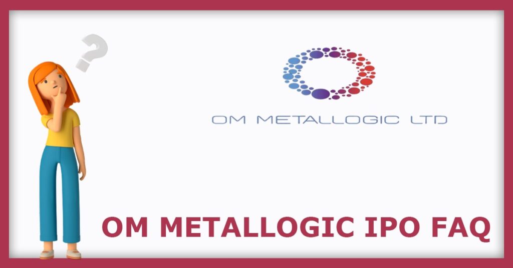 Om Metallogic IPO FAQs