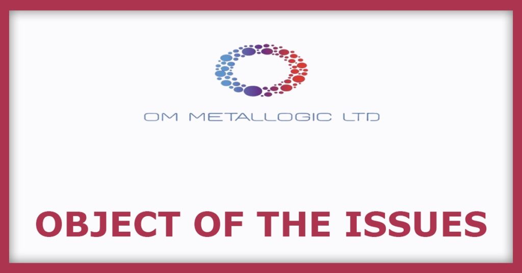 Om Metallogic IPO
Object of the Issues