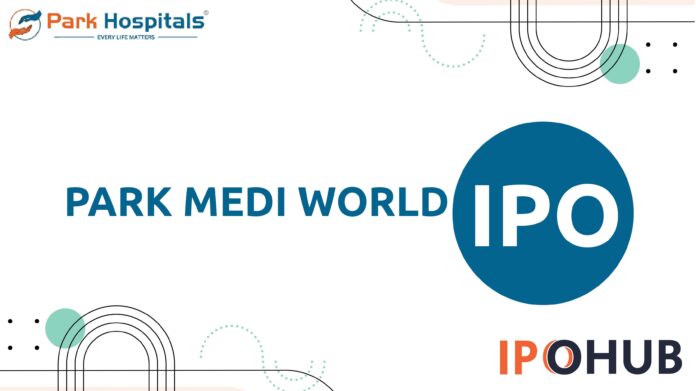 Park Medi World IPO Park Medi World Limited IPO