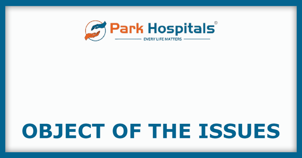 Park Medi World IPO
Object of the Issues