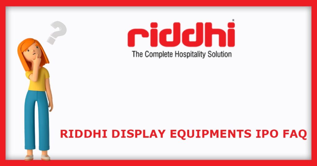 Riddhi Display Equipments IPO FAQs