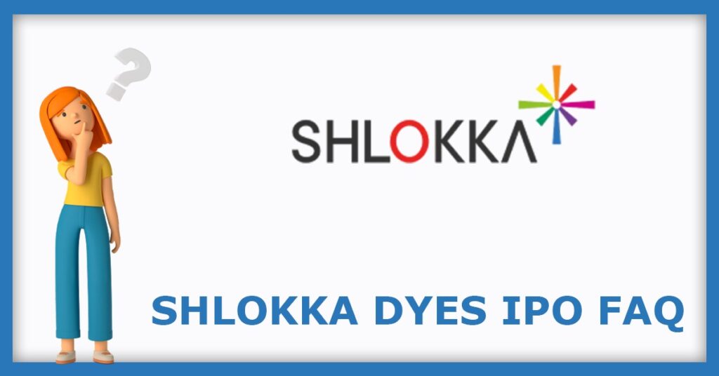 Shlokka Dyes IPO FAQs