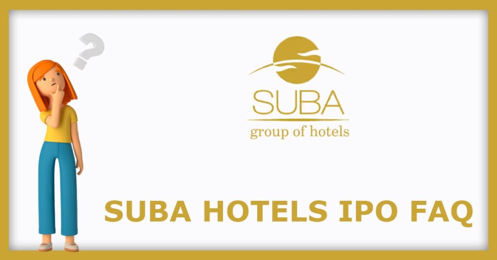 Suba Hotels IPO FAQs