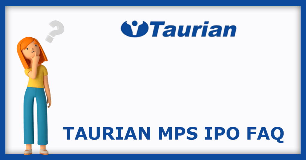 Taurian MPS IPO FAQs