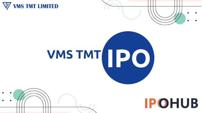 VMS TMT Limited IPO