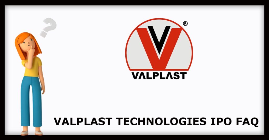 Valplast Technologies IPO FAQs