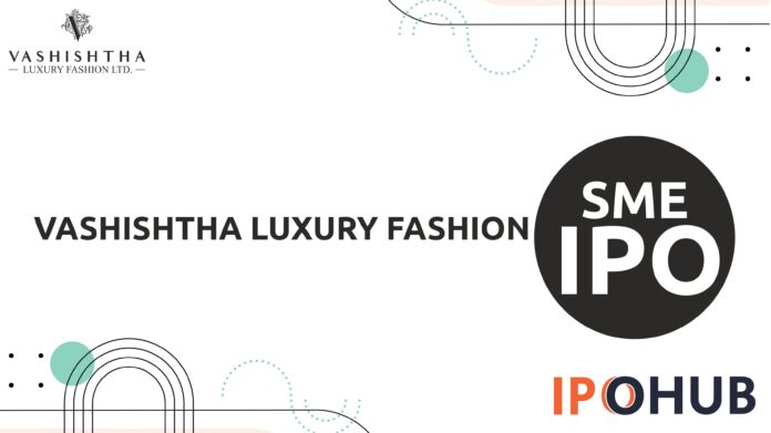 Vashishtha Luxury Fashion Limited IPO
