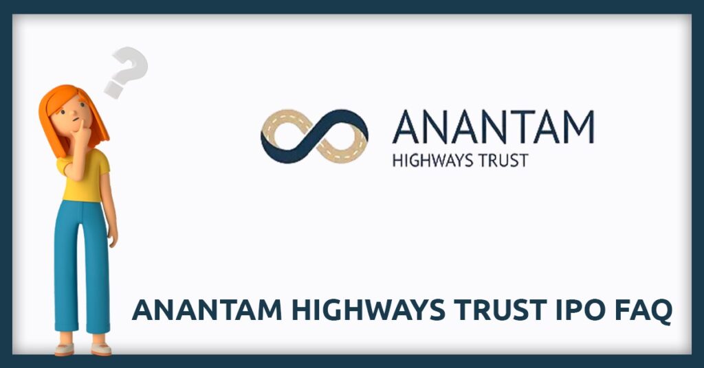 Anantam Highways InvIT IPO FAQs