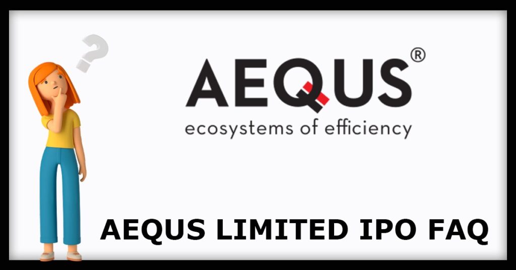 Aequs IPO FAQs