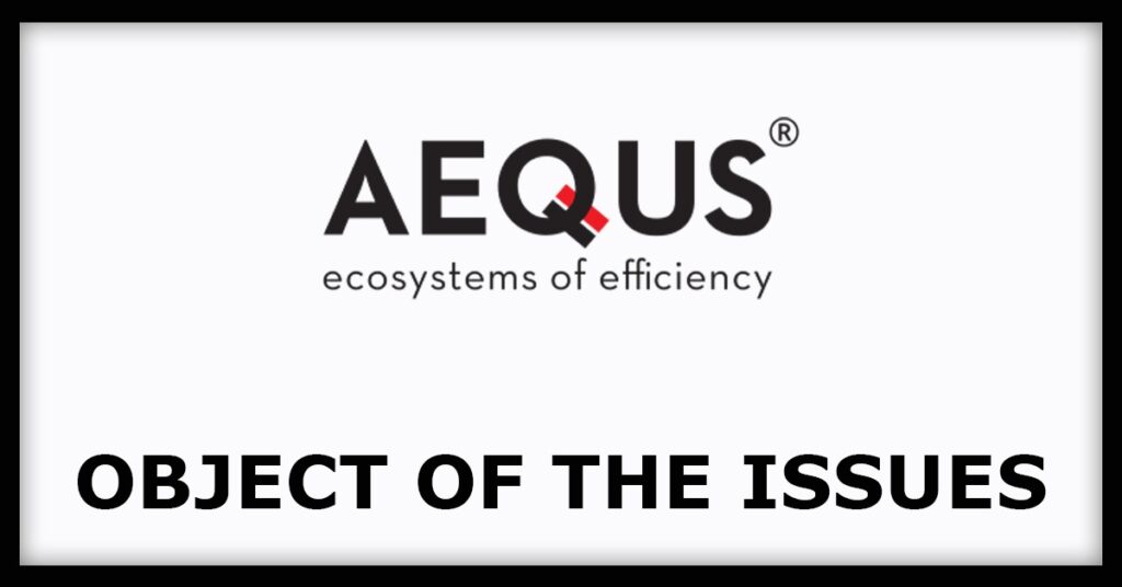 Aequs IPO
Object of the Issues