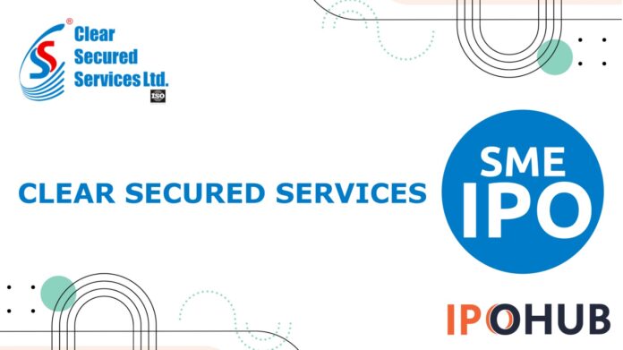 Clear Secured Services IPO Clear Secured Services Limited IPO