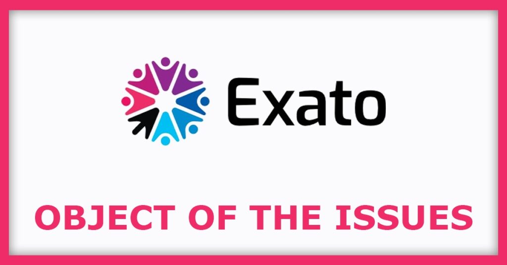 Exato Technologies IPO
Object of the Issues