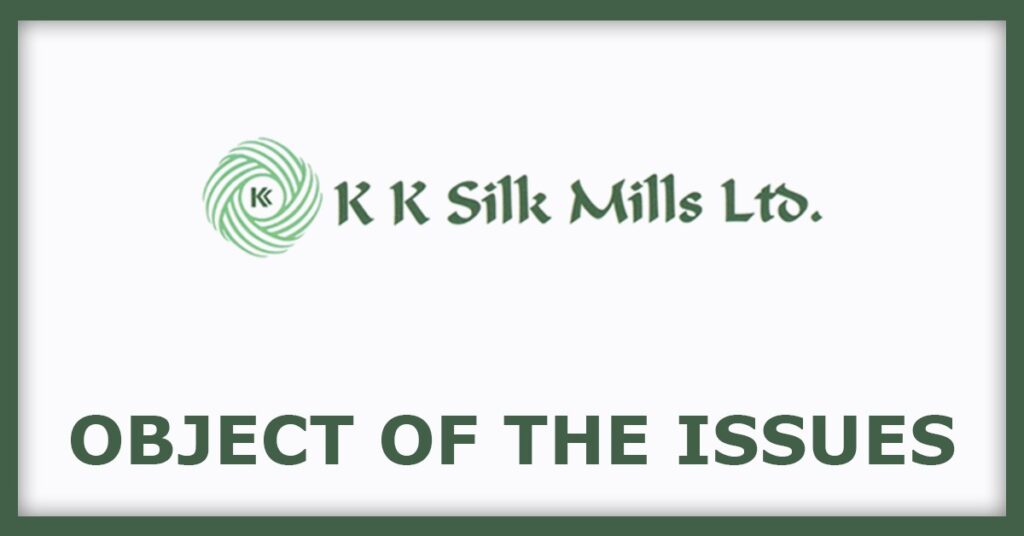 K K Silk Mills IPO
Object of the Issues