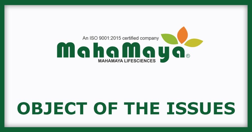 Mahamaya Lifesciences IPO
Object of the Issues