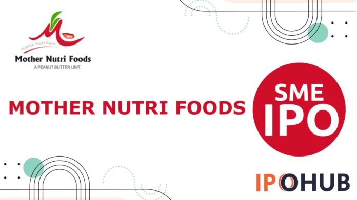 Mother Nutri Foods IPO Mother Nutri Foods Limited IPO