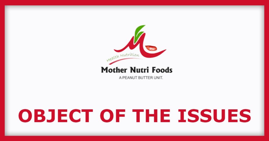 Mother Nutri Foods IPO
Object of the Issues