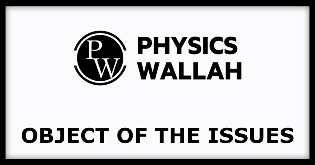 PhysicsWallah IPO
Object of the Issues
