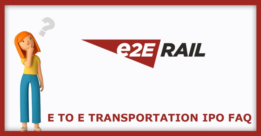 E to E Transportation Infrastructure IPO FAQs