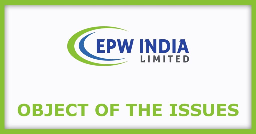 EPW India IPO
Object of the Issues