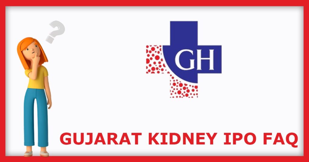 Gujarat Kidney & Super Speciality IPO FAQs