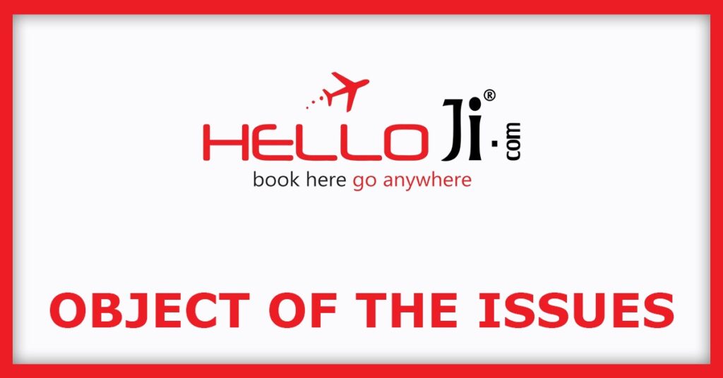 Helloji Holidays IPO
Object of the Issues