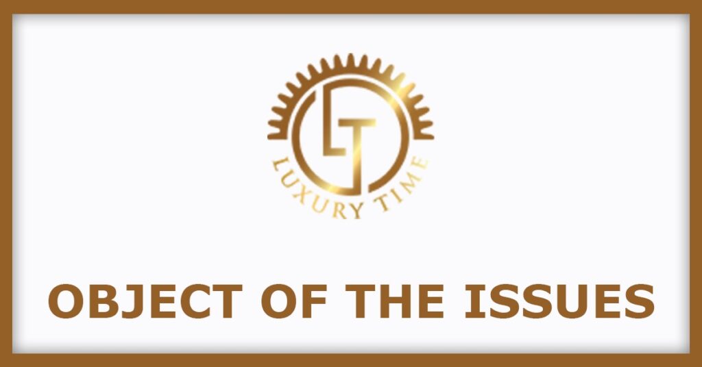 Luxury Time IPO
Object of the Issues