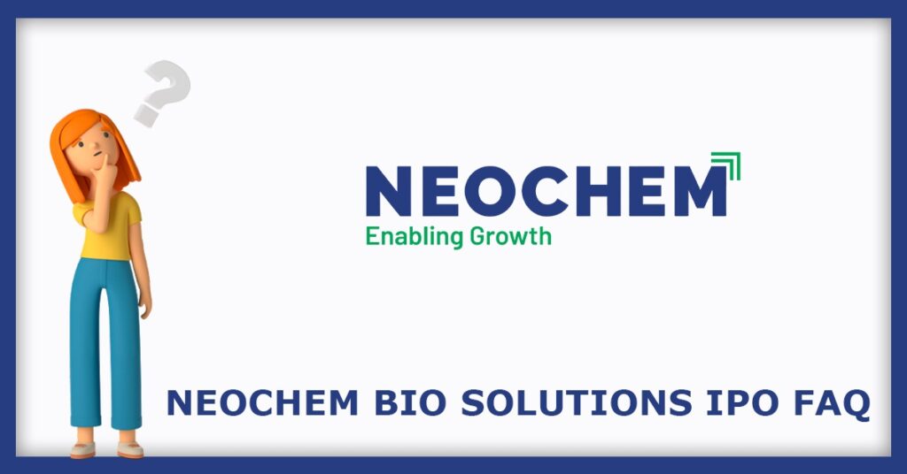 Neochem Bio Solutions IPO FAQs