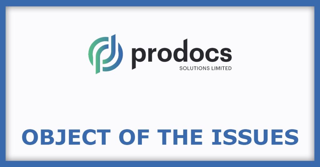 Prodocs Solutions IPO
Object of the Issues