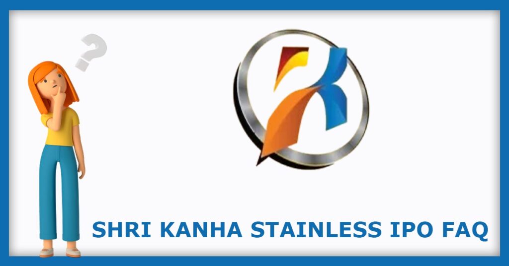 Shri Kanha Stainless IPO FAQs
